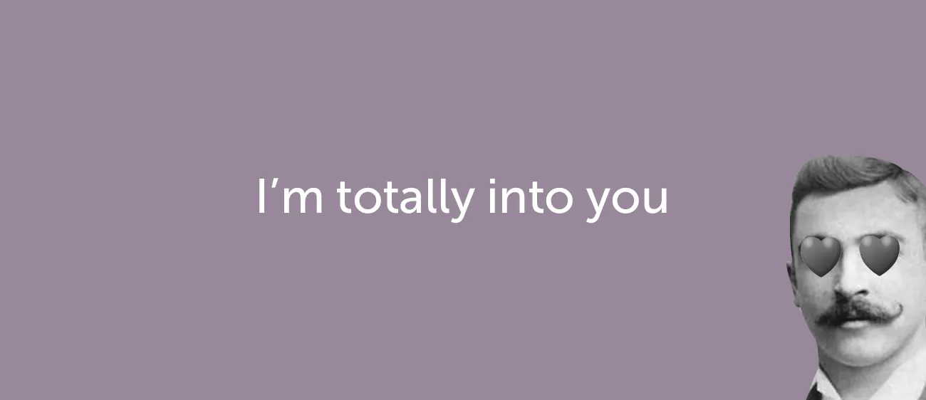 Как признаться в любви на английском — I'm totally into you